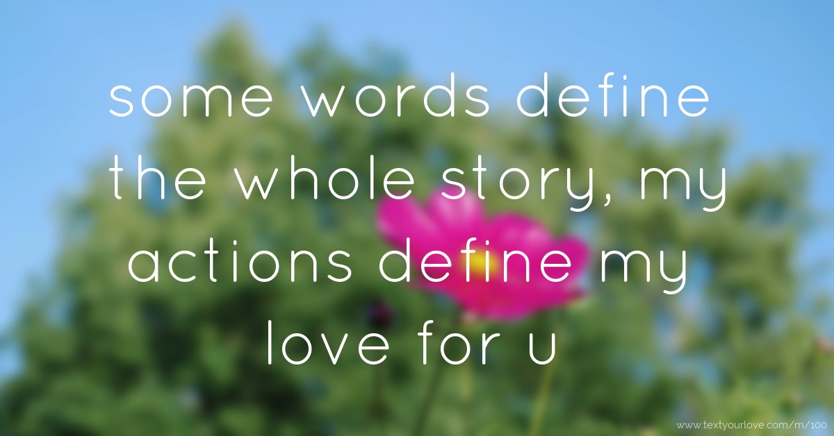Some Words Define The Whole Story My Actions Define My Text 