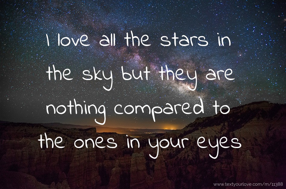 I love all the stars in the sky but they are nothing... | Text Message ...