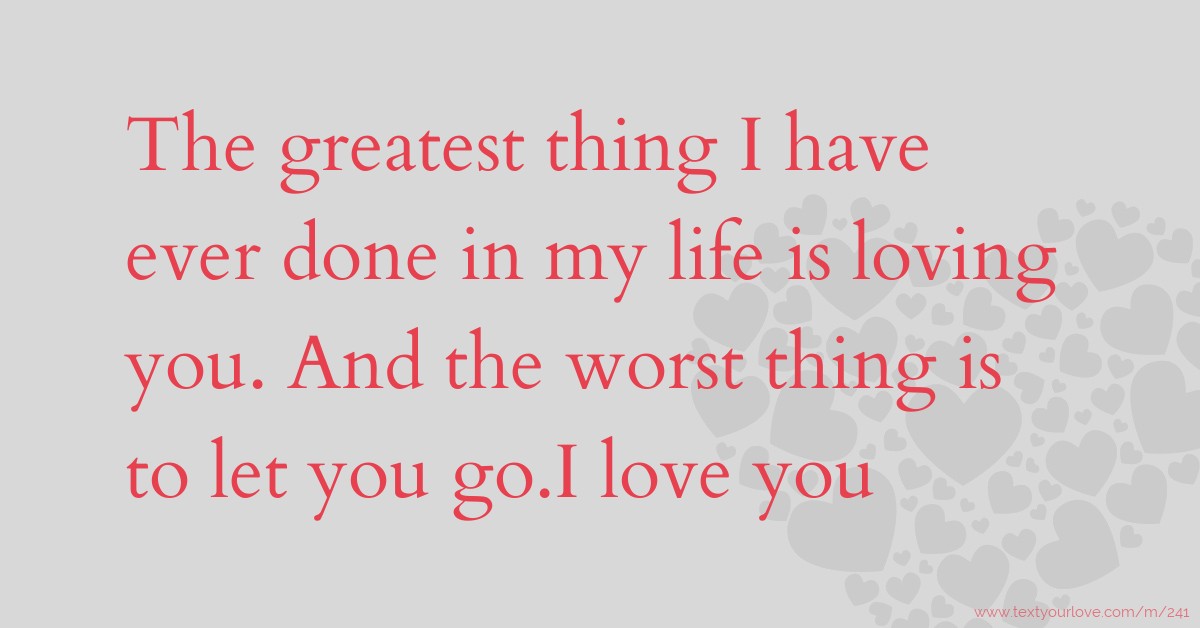 The greatest thing I have ever done in my life is... | Text Message by ...