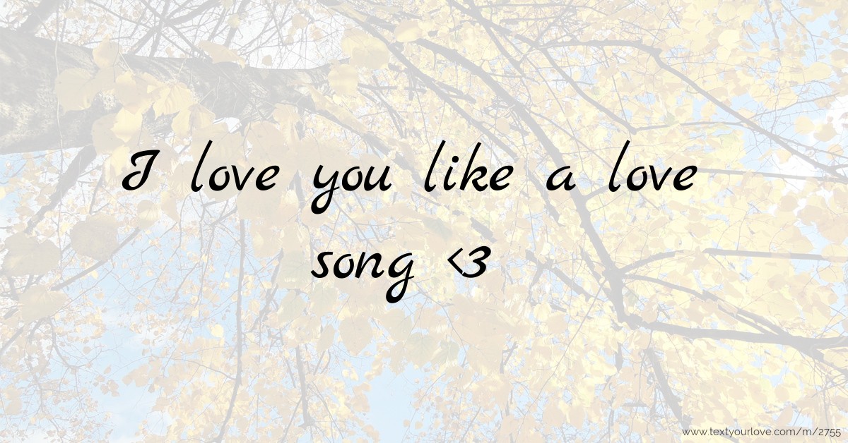 Песня i love you song baby. I Love you like a Love Song Baby. Песня i Love you so. Love Song Cover image.