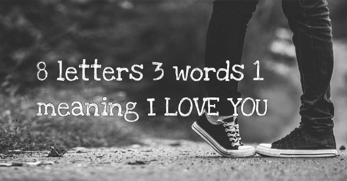 8 Letters 3 Words 1 Meaning I Love You Text Message By Punkerz1234