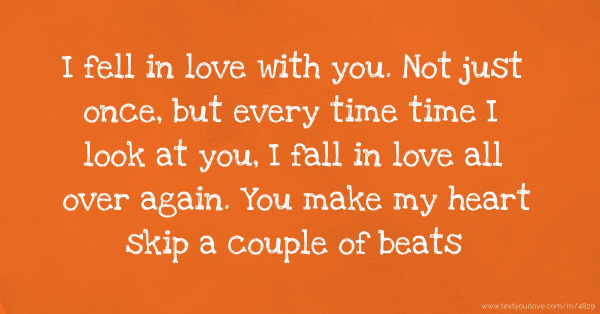 I fell in love with you. Not just once, but every time... | Text ...