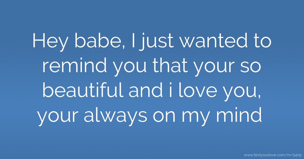 Hey Babe I Just Wanted To Remind You That Your So Text Message By hey-babe-i-just-wanted-to-remind-you-that-your-so-text-message-by