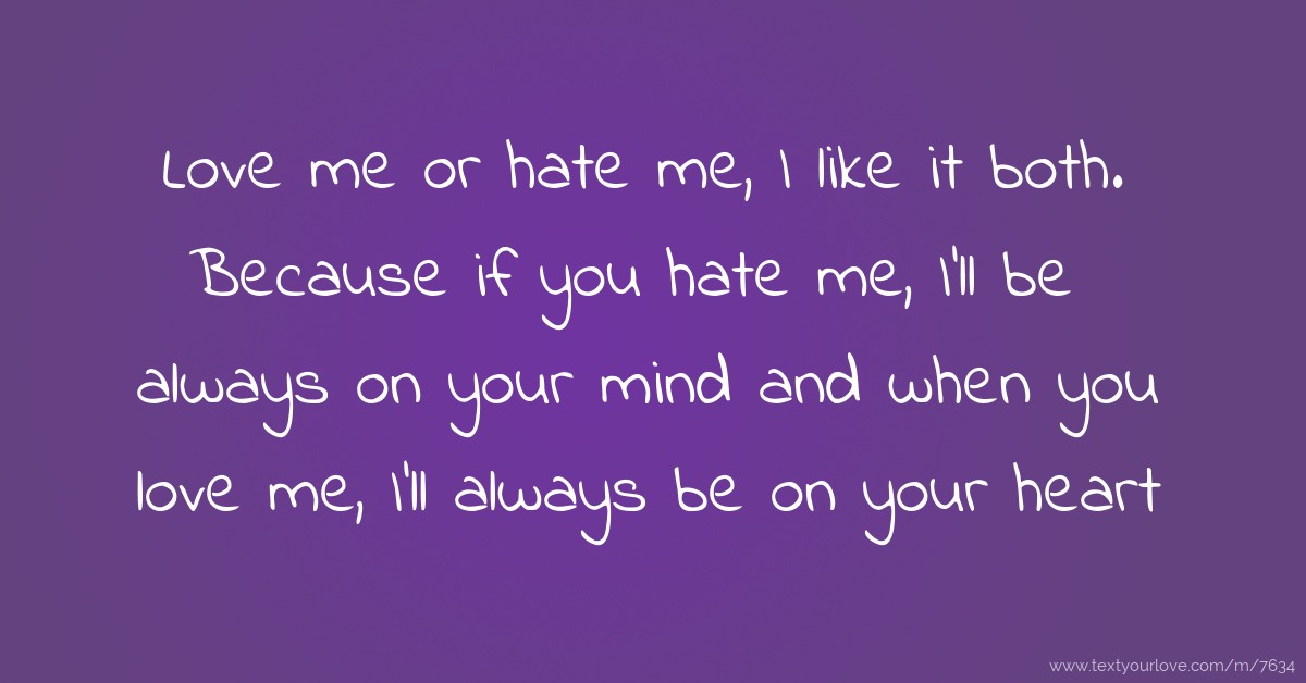 Love me or hate me