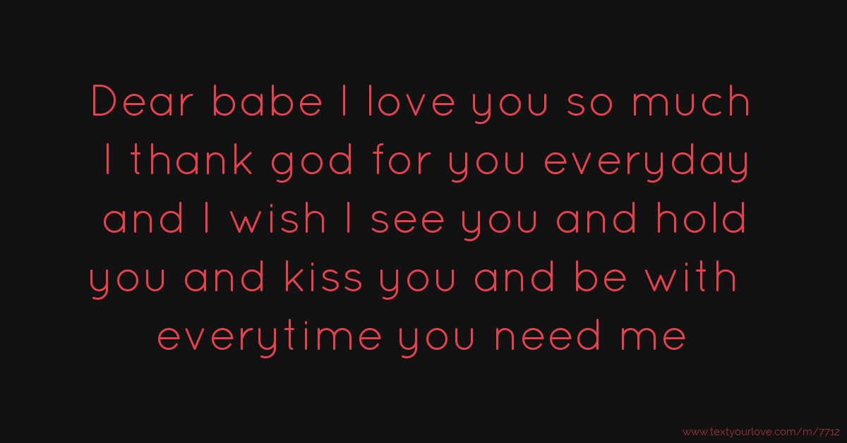 Dear babe I love you so much I thank god for you... | Text Message by i ...