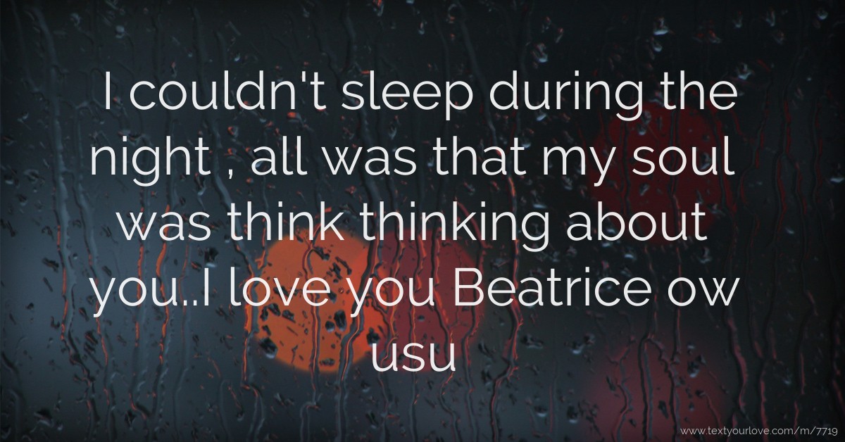 I Couldn t Sleep During The Night All Was That My Text Message By Opoku Antwi