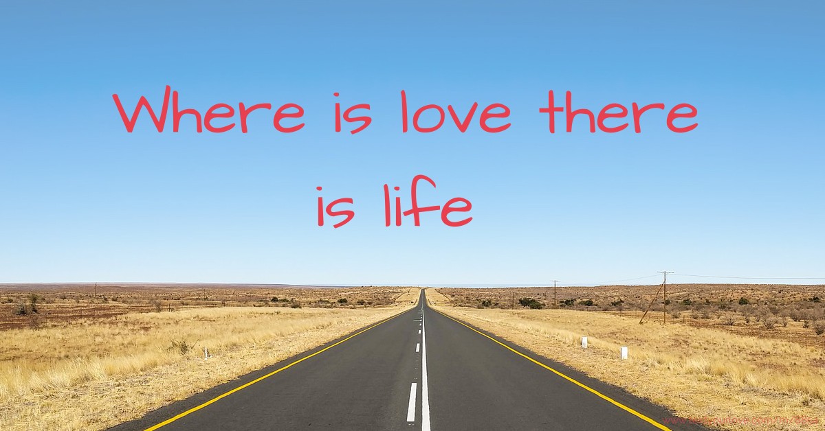 Where is love there is life | Text Message by Abiodun