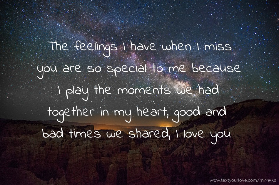 The feelings I have when I miss you are so special to ...