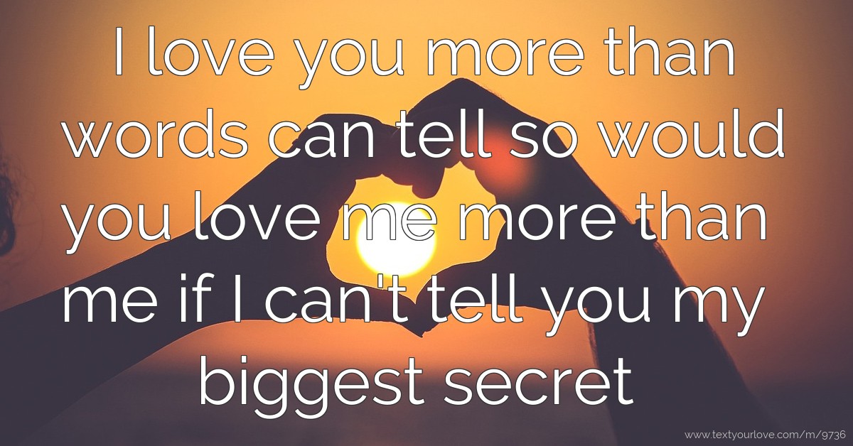 I Love You More Than Words Can Tell So Would You Love Text Message i-love-you-more-than-words-can-tell-so-would-you-love-text-message