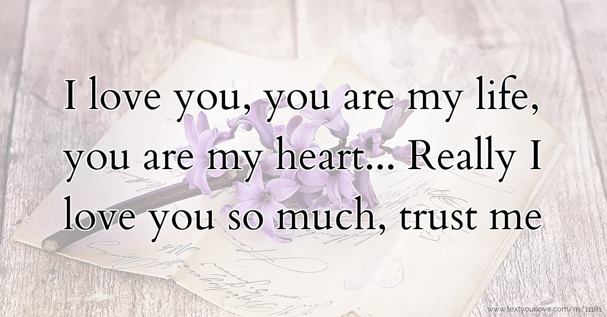 I love you, you are my life, you are my heart... Really... | Text ...