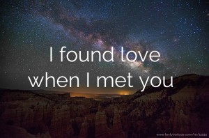I found love when I met you