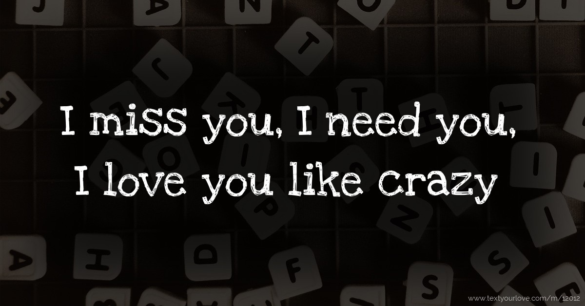 and i need you and i miss you