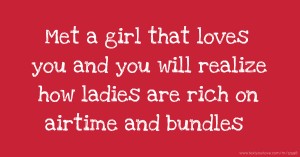 Met a girl that loves you and you will realize how ladies are rich on airtime and bundles