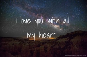 I love you with all my heart
