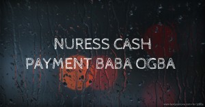 NURESS CASH PAYMENT BABA OGBA