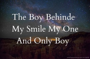 The Boy Behinde My Smile My One And Only Boy