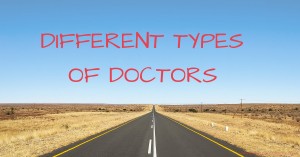 DIFFERENT TYPES OF DOCTORS