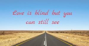 Love is blind but you can still see