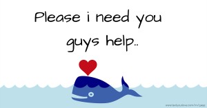 Please i need you guys help..