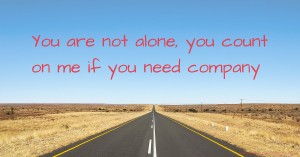 You are not alone, you count on me if you need company.