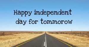 Happy independent day for tommorow.