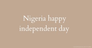 Nigeria happy independent day.