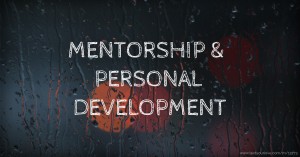 MENTORSHIP & PERSONAL DEVELOPMENT