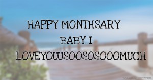 HAPPY MONTHSARY BABY I LOVEYOUUSOOSOSOOOMUCH
