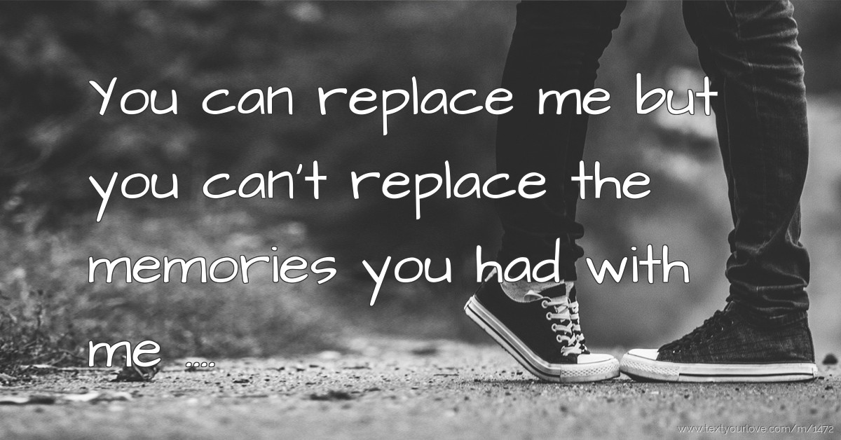 Replace You Quotes Replace Quotes BrainyQuote Replace You Quotes Replace Quotes BrainyQuote