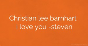 Christian lee barnhart i love you  -steven