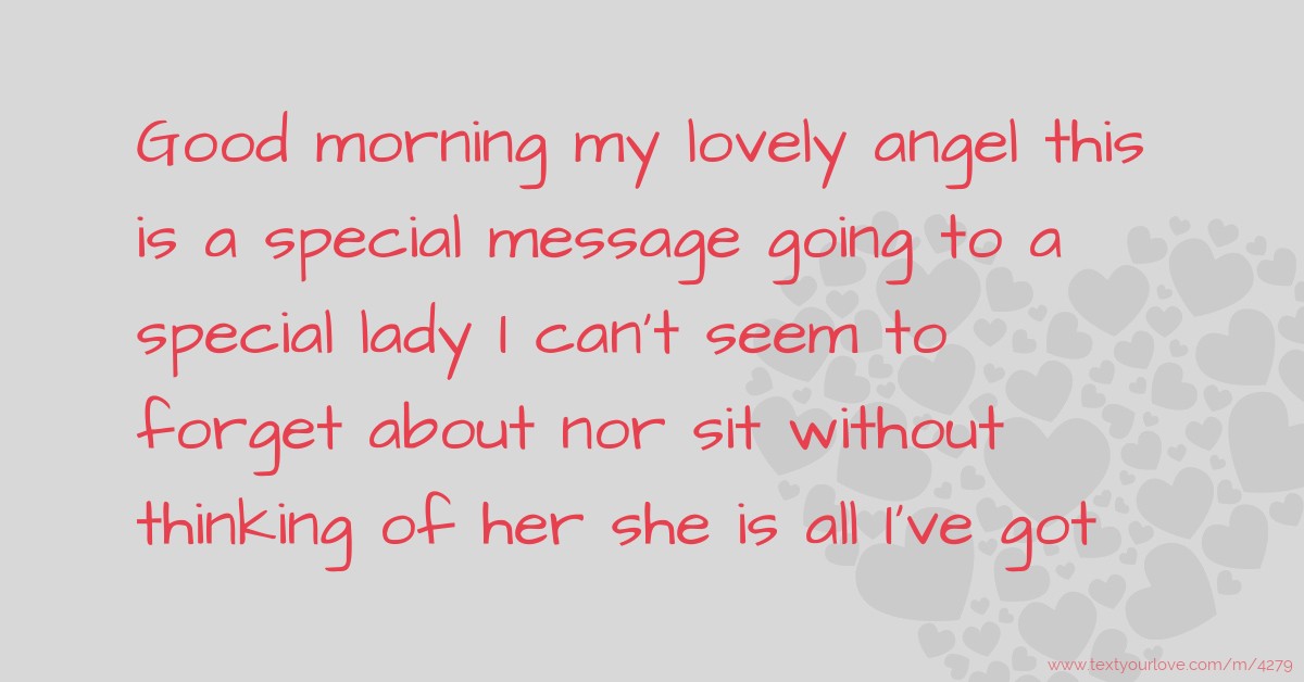 Good morning my lovely angel this is a special message going to a special lady I