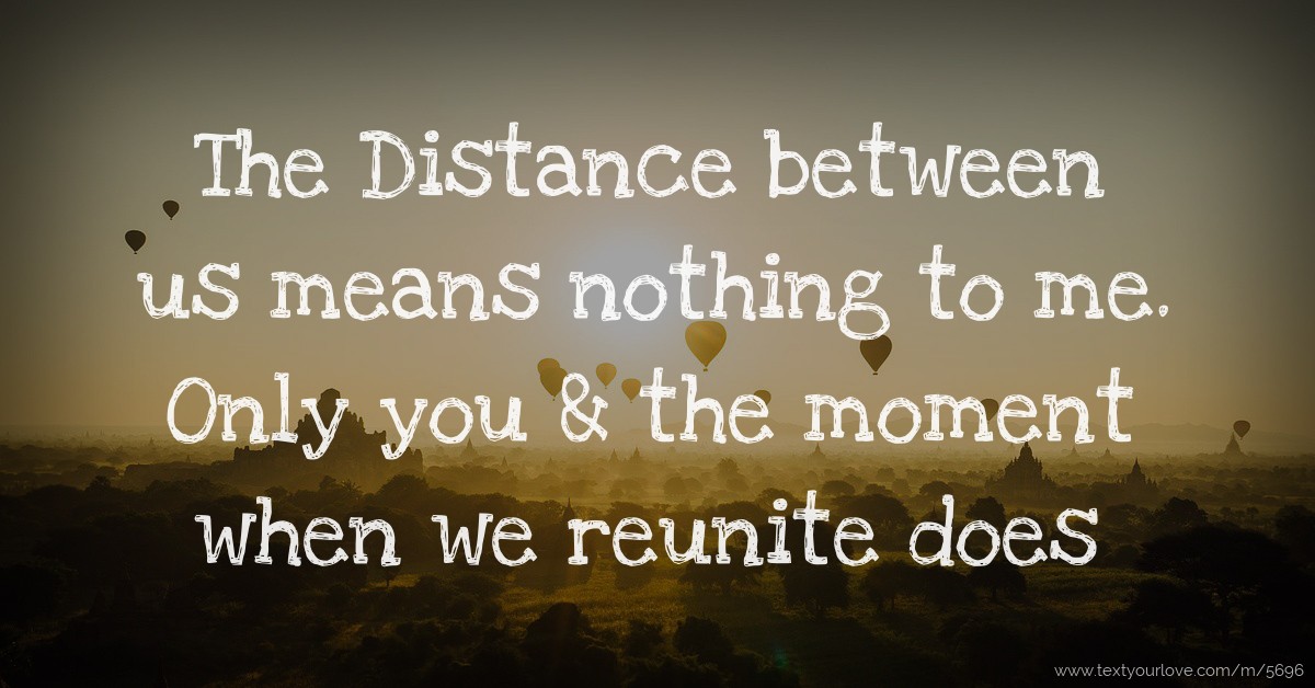 The Distance Between Us Means Nothing To Me Only You Text Message By Loverboy