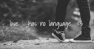 love ... has no language.. <3