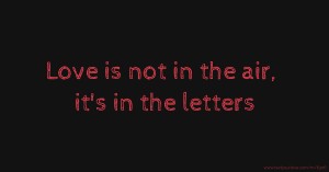 Love is not in the air, it's in the letters.