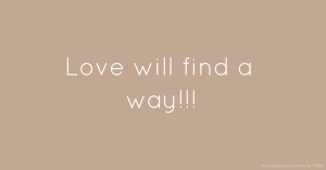 Love will find a way!!!