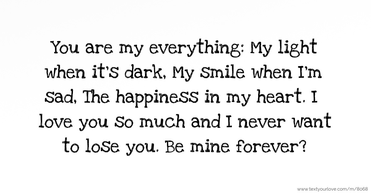  You  are my  everything  My  light when it s dark My  