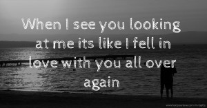 When I see you looking at me its like I fell in love with you all over again ❤️